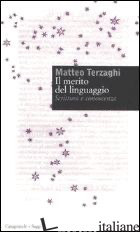 MERITO DEL LINGUAGGIO. SCRITTURA E CONOSCENZA (IL) - TERZAGHI MATTEO