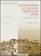 STUDI E RICERCHE SUL VILLAGGIO MEDIEVALE DI GERIDU. MISCELLANEA 1996-2001 - MILANESE M. (CUR.)