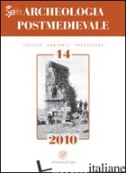 ARCHEOLOGIA POSTMEDIEVALE. SOCIETA', AMBIENTE, PRODUZIONE (2010). VOL. 14: CONFL - MILANESE M. (CUR.)