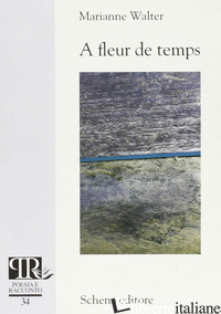 A FLEUR DE TEMPS - WALTER MARIANNE