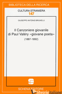 CANZONIERE GIOVANILE DI PAUL VALERY «GIOVANE POETA» (IL) - BRUNELLI GIUSEPPE A.