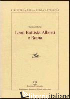 LEON BATTISTA ALBERTI E ROMA - BORSI STEFANO