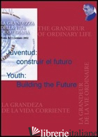 JUVENTUD: CONSTRUIR EL FUTURO-YOUTH: BUILDING THE FUTURE - MAS S. (CUR.)
