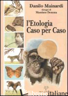 ETOLOGIA CASO PER CASO (L') - MAINARDI DANILO