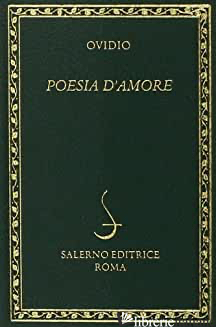 POESIA D'AMORE - OVIDIO P. NASONE; PAOLICCHI L. (CUR.)
