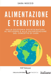 ALIMENTAZIONE E TERRITORIO. DALLA DICOTOMIA SOCIETA-NATURA AL RECUPERO E ALLA VA di NOCCO SARA