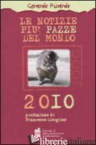 NOTIZIE PIU' PAZZE DEL MONDO 2010 (LE) - PICARDO GERARDO