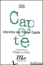 INTERVISTA CON TRUMAN CAPOTE - HILL PATI; LA PORTA F. (CUR.)