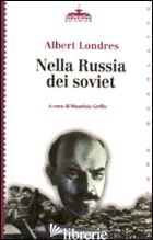 NELLA RUSSIA DEI SOVIET - LONDRES ALBERT; GRIFFO M. (CUR.)