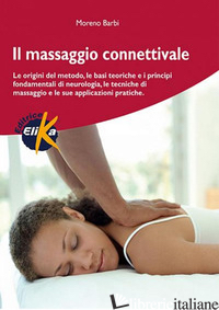 MASSAGGIO CONNETTIVALE. LE ORIGINI DEL METODO, LE BASI TEORICHE E I PRINCIPI FON di BARBI MORENO