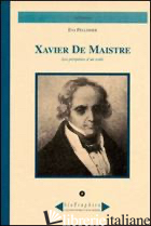 XAVIER DE MAISTRE. LES PERIPETIES D'UN EXILE' - PELLISSIER EVA; OMEZZOLI T. (CUR.)
