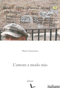 AMORE A MODO MIO (L') - GRANATIERO MARIO