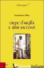 CREPE D'ARGILLA E ALTRI RACCONTI - CILLUFFO GIOVAMBATTISTA