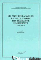 ANNI DELLA SVOLTA: LA VALLE D'AOSTA FRA TRADIZIONE E MODERNITA' (1900-1922). ATT - CUAZ M. (CUR.)