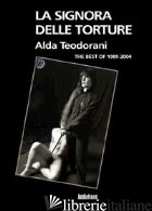 SIGNORA DELLE TORTURE. THE BEST OF 1989-2004 (LA) - TEODORANI ALDA