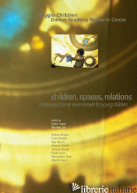 CHILDREN, SPACES, RELATIONS. METAPROJECT FOR AN ENVIRONMENT FOR YOUNG CHILDREN - CEPPI G. (CUR.); ZINI M. (CUR.)