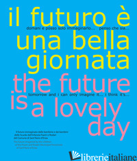 FUTURO E' UNA BELLA GIORNATA-THE FUTURE IS A LOVELY DAY (IL) - TRANCOSSI L. (CUR.)