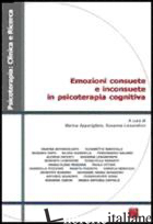 EMOZIONI CONSUETE E INCONSUETE IN PSICOTERAPIA COGNITIVA - APPARIGLIATO M. (CUR.); LISSANDRON S. (CUR.)