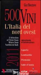500 VINI. L'ITALIA DEL NORD OVEST. SELEZIONE D'ECCELLENZA. EDIZ. MULTILINGUE - BROZZONI GIGI; MAGNOLI M. (CUR.); CAPRILE R. (CUR.)
