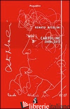 CARTOLINE 2005-2012. EDIZ. ILLUSTRATA - NICOLINI RENATO; SESTITO M. (CUR.); PAVIA A. (CUR.)