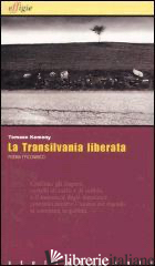TRANSILVANIA LIBERATA (LA) - KEMENY TOMASO