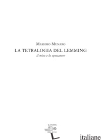 TETRALOGIA DEL LEMMING. IL MITO E LO SPETTATORE (LA) - MUNARO MASSIMO