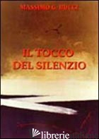TOCCO DEL SILENZIO (IL) - BUCCI MASSIMO G.; CAROSI N. (CUR.)