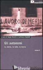 AUTONOMI. LE STORIE, LE LOTTE, LE TEORIE (GLI). VOL. 2 - BIANCHI S. (CUR.); CAMINITI L. (CUR.)