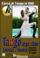 TANGO ARGENTINO. ESERCIZI E TECNICA (MACHILE, FEMMINILE, DI COPPIA). CON DVD - PROSERPIO GIORGIO; GALLARATE MONICA; LALA GIORGIO