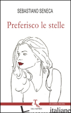 PREFERISCO LE STELLE - SENECA SEBASTIANO