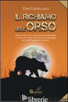 RICHIAMO DELL'ORSO (IL) - CASTELLUCCI CIRO