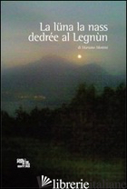 LUNA LA NASS DEDREE AL LEGNUN (LA) - MONTINI MARIANO