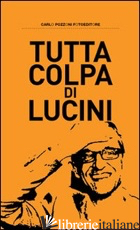 TUTTA COLPA DI LUCINI - 