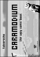 CARAMODIUM. THE UGLY COMIC BOOK - FABIOROSHO