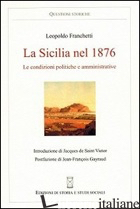 SICILIA NEL 1876. LE CONDIZIONI POLITICHE E AMMINISTRATIVE (LA) - FRANCHETTI LEOPOLDO