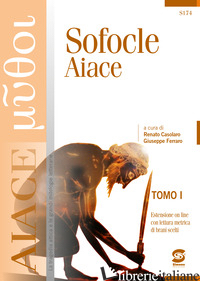AIACE. CON E-BOOK. CON ESPANSIONE ONLINE - SOFOCLE; FERRARO G. (CUR.); CASOLARO R. (CUR.); GIORDANO E. (CUR.)