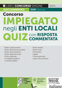 QUIZ PER IMPIEGATO NEGLI ENTI LOCALI. CON SOFTWARE DI SIMULAZIONE di AA.VV.