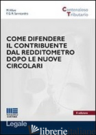 COME DIFENDERE IL CONTRIBUENTE DAL REDDITOMETRO DOPO LE NUOVE CIRCOLARI di SANNICANDRO FRANCESCA R.; VILLANI MAURIZIO