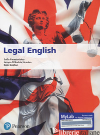 LEGAL ENGLISH. EDIZ. MYLAB. CON CONTENUTO DIGITALE PER ACCESSO ONLINE di PARASTATIDOU SOFIA; D'ANDRIA URSOLEO JACOPO; GRALTON KATE