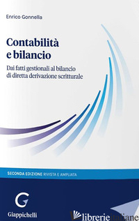 CONTABILITA E BILANCIO. DAI FATTI GESTIONALI AL BILANCIO DI DIRETTA DERIVAZIONE  - GONNELLA ENRICO