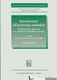 INTRODUZIONE ALL'ECONOMIA AZIENDALE. IL SISTEMA DELLE OPERAZIONI E LE CONDIZIONI di MARCHI L. (CUR.); PAOLINI A. (CUR.)