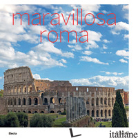 MARAVILLOSA ROMA di GIUSTOZZI N. (CUR.)