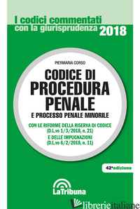 CODICE DI PROCEDURA PENALE E PROCESSO PENALE MINORILE - CORSO P. (CUR.)