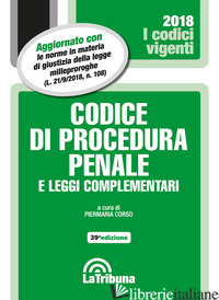 CODICE DI PROCEDURA PENALE E LEGGI COMPLEMENTARI - CORSO P. (CUR.)