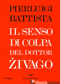 SENSO DI COLPA DEL DOTTOR ZIVAGO (IL) - BATTISTA PIERLUIGI