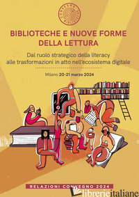 BIBLIOTECHE E NUOVE FORME DELLA LETTURA. DAL RUOLO STRATEGICO DELLA LITERACY ALL di 