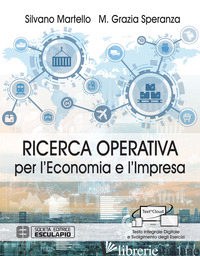 RICERCA OPERATIVA PER L'ECONOMIA E L'IMPRESA - MARTELLO SILVANO; SPERANZA M. GRAZIA
