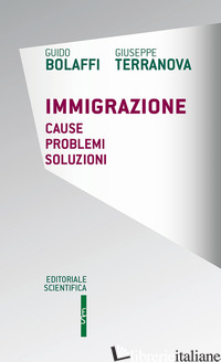 IMMIGRAZIONE. CAUSE, PROBLEMI, SOLUZIONI di BOLAFFI GUIDO; TERRANOVA GIUSEPPE
