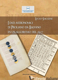 DATI ASTRONOMICI DI PROLIANO DA BALVANO IN UN ALGORITMO DEL 1477 (I) - SAGGESE LUCIO
