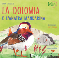 DOLOMIA E L'ANATRA MANDARINA (LA) - ZAVATTERI LARA; EVANGELISTA V. (CUR.)